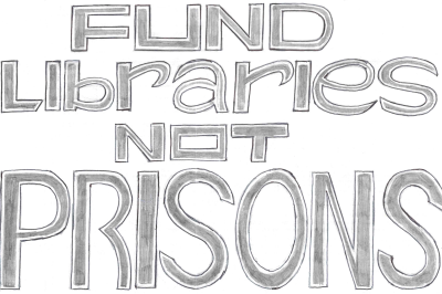 Fund Libraries Not Prisons